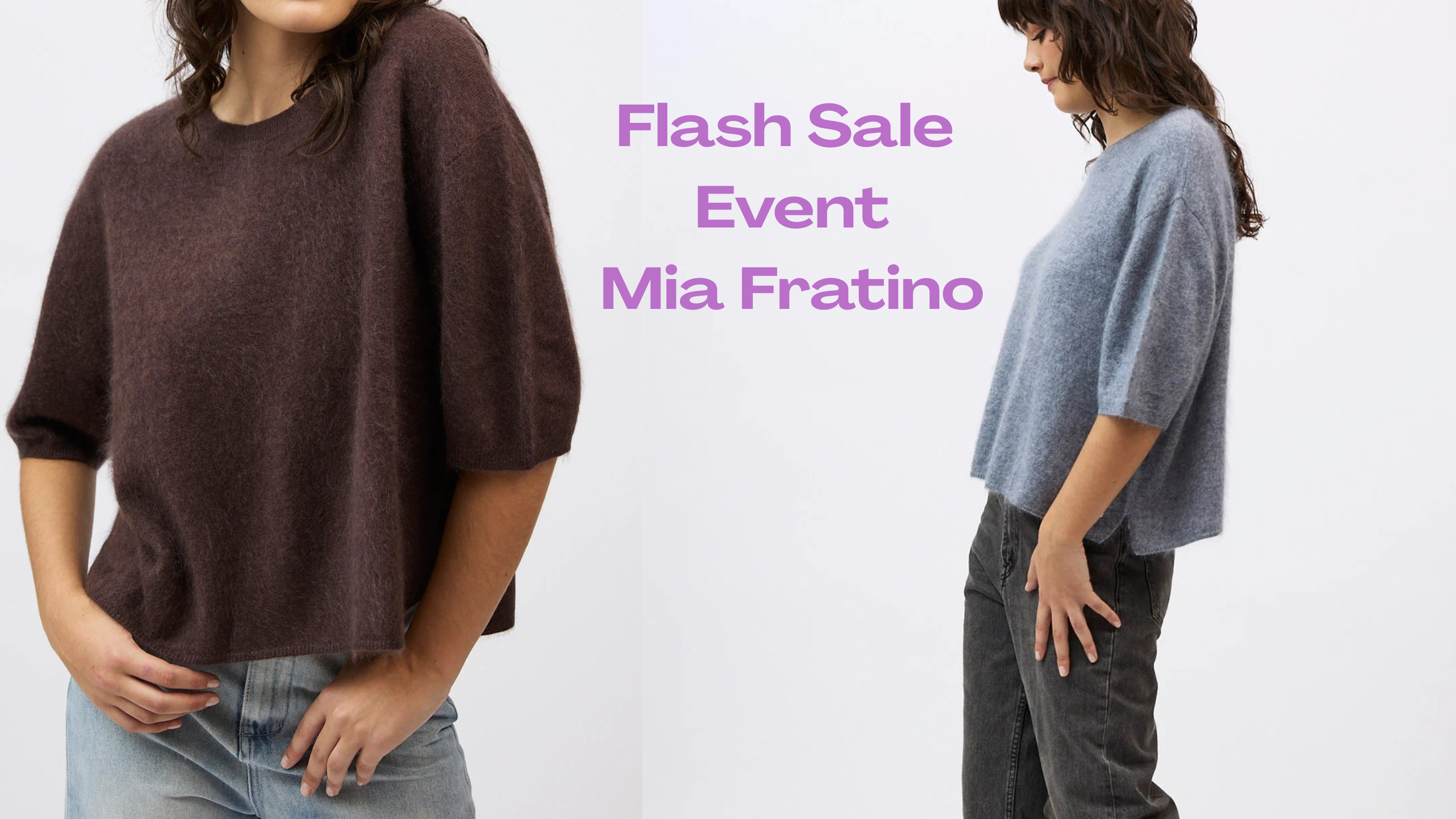 Two people wearing oversized brushed cashmere short sleeve sweaters with 'Flash Sale Event Mia Fratino' text.
